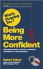 What's Stopping You? Being More Confident : Why Smart People Can Lack Confidence and What You Can Do About It - eBook