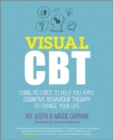Visual CBT : Using Pictures to Help You Apply Cognitive Behaviour Therapy to Change Your Life - eBook