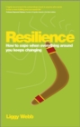 Resilience : How to cope when everything around you keeps changing - eBook