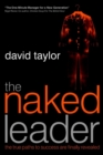 The Naked Leader : The True Paths to Success are Finally Revealed - eBook