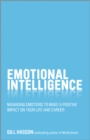 Emotional Intelligence : Managing Emotions to Make a Positive Impact on Your Life and Career - eBook