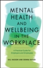 Mental Health and Wellbeing in the Workplace : A Practical Guide for Employers and Employees - eBook
