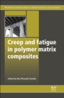 Creep and Fatigue in Polymer Matrix Composites - eBook