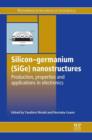 Silicon-Germanium (SiGe) Nanostructures : Production, Properties And Applications In Electronics - eBook