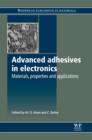 Advanced Adhesives in Electronics : Materials, Properties And Applications - eBook