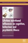 Lifetime Nutritional Influences on Cognition, Behaviour and Psychiatric Illness - eBook