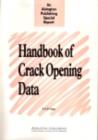 Handbook of Crack Opening Data : A Compendium of Equations, Graphs, Computer Software and References for Opening Profiles of Cracks in Loaded Components and Structures - eBook