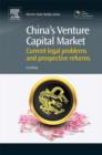 China's Venture Capital Market : Current Legal Problems and Prospective Reforms - eBook