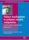 Failure Mechanisms in Polymer Matrix Composites : Criteria, Testing and Industrial Applications - eBook