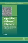 Vegetable Oil-Based Polymers : Properties, Processing and Applications - eBook