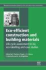 Eco-efficient Construction and Building Materials : Life Cycle Assessment (LCA), Eco-Labelling and Case Studies - eBook