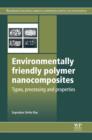 Environmentally Friendly Polymer Nanocomposites : Types, Processing and Properties - eBook