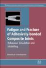Fatigue and Fracture of Adhesively-Bonded Composite Joints - eBook