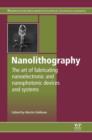 Nanolithography : The Art of Fabricating Nanoelectronic and Nanophotonic Devices and Systems - eBook