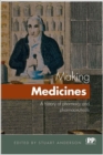 Making Medicines : A Brief History of Pharmacy and Pharmaceuticals - Book