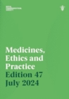 Medicines, Ethics and Practice Edition 47 - Book