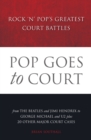 Pop Goes to Court: Rock 'N' Pop's Greatest Court Battles - eBook