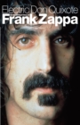 Electric Don Quixote: The Definitive Story Of Frank Zappa - eBook