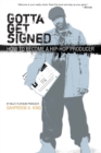 Gotta Get Signed: How To Become A Hip-Hop Producer - eBook