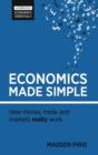 Economics Made Simple : How money, trade and markets really work - eBook