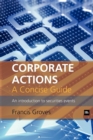 Corporate Actions - A Concise Guide : An introduction to securities events - eBook