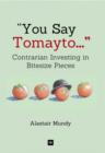 You Say Tomayto : Contrarian Investing in Bitesize Pieces - eBook