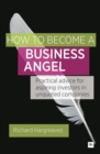 How To Become A Business Angel : Practical advice for aspiring investors in unquoted companies - eBook