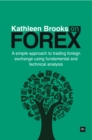 Kathleen Brooks on Forex : A simple approach to trading foreign exchange using fundamental and technical analysis - eBook
