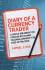 Diary of a Currency Trader : A simple strategy for foreign exchange trading and how it is used in practice - eBook