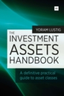 The Investment Assets Handbook : A definitive practical guide to asset classes - eBook