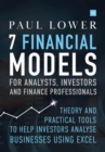 7 Financial Models for Analysts, Investors and Finance Professionals : Theory and practical tools to help investors analyse businesses using Excel - eBook