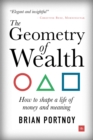The Geometry of Wealth : How to shape a life of money and meaning - Book