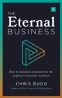 The Eternal Business : How to transition a business for the employee ownership revolution - eBook