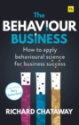 The Behaviour Business : How to apply behavioural science for business success - eBook