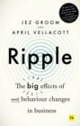Ripple : The big effects of small behaviour changes in business - eBook