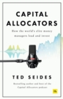 Capital Allocators : How the world's elite money managers lead and invest - Book