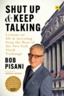 Shut Up and Keep Talking : Lessons on Life and Investing from the Floor of the New York Stock Exchange - eBook