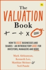 The Valuation Book : How to value businesses and shares - an introductory guide for investors, managers and more - Book