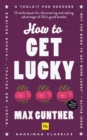How to Get Lucky (Harriman Classics) : 13 techniques for discovering and taking advantage of life's good breaks - eBook