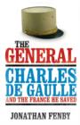 The General : Charles De Gaulle and the France He Saved - eBook