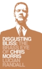 Disgusting Bliss : The Brass Eye of Chris Morris - eBook