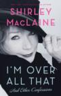 I'm Over All That : and Other Confessions - eBook