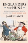 Englanders and Huns : The Culture-Clash which Led to the First World War - eBook