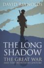 The Long Shadow : The Great War and the Twentieth Century - Book