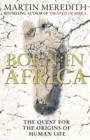 Born in Africa : The Quest for the Origins of Human Life - eBook