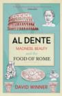 Al Dente : Madness, Beauty and the Food of Rome - eBook