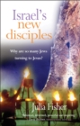 Israel's New Disciples : Why are so many Jews turning to Jesus? - eBook