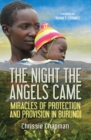 The Night the Angels Came : Miracles of protection and provision in Burundi - Book