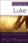 Straight to the Heart of Luke : 60 bite-sized insights - Book