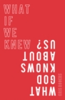 What if We Knew What God Knows About Us - Book